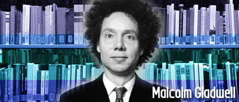 Você já ouviu falar em Malcolm Gladwell?