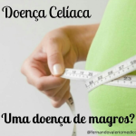 Doença celíaca e Obesidade: isto é possível?