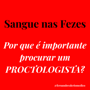 Sangramento anal: procure um Proctologista.<script src=